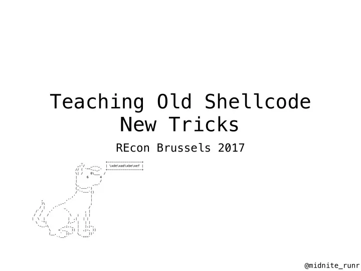 teaching old shellcode new tricks