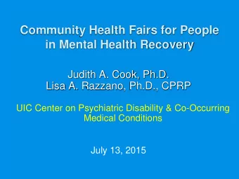 Community Health Fairs for People in Mental Health Recovery  Judith A. Cook, Ph.D.  Lisa A.