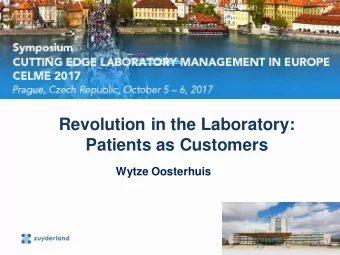 Revolution in the Laboratory: Patients as Customers  Wytze Oosterhuis  1. Patients are troubled.