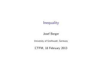Inequality  Josef Berger  University of Greifswald, Germany  CTFM, 18 February 2013  Consider the