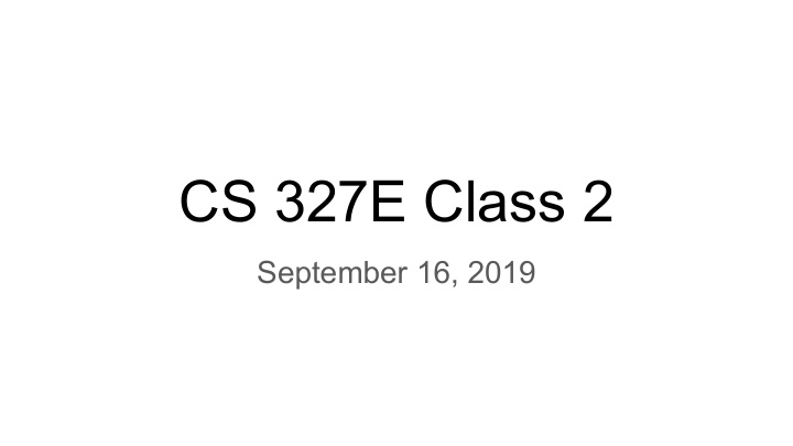 cs 327e class 2
