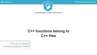 C++ functions belong to  C++ files  Romain Franois  Consulting Datactive, ThinkR  DataCamp