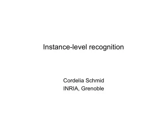 Instance-level recognition  Cordelia Schmid  INRIA, Grenoble  Instance-level recognition  Search