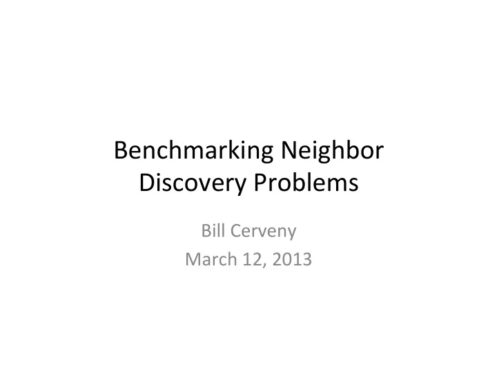 benchmarking neighbor discovery problems