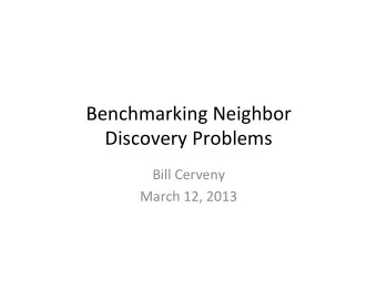 Benchmarking  Neighbor    Discovery  Problems    Bill  Cerveny    March  12,