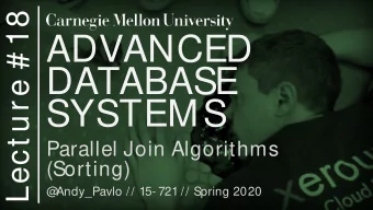 ADVANCED  DATABASE  SYSTEMS  Parallel Join Algorithms  (Sorting)  @  Andy_Pavlo // 15- 721 //