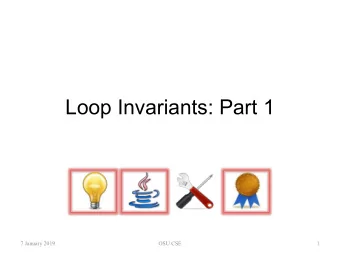 Loop Invariants: Part 1  7 January 2019  OSU CSE  1  Reasoning About Method Calls   What a