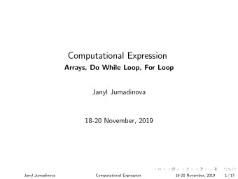 Computational Expression  Arrays, Do While Loop, For Loop  Janyl Jumadinova  18-20 November, 2019