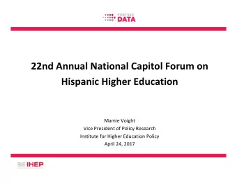 22nd Annual National Capitol Forum on Hispanic Higher Education Mamie Voight Vice President of