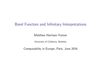 Borel Functors and Infinitary Interpretations  Matthew Harrison-Trainor  University of California,