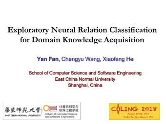 Exploratory Neural Relation Classification  for Domain Knowledge Acquisition Yan Fan , Chengyu