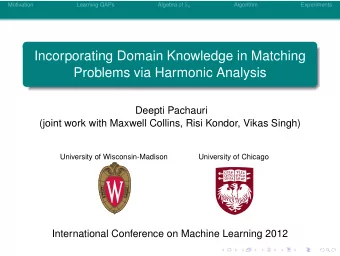 Incorporating Domain Knowledge in Matching  Problems via Harmonic Analysis  Deepti Pachauri  (joint