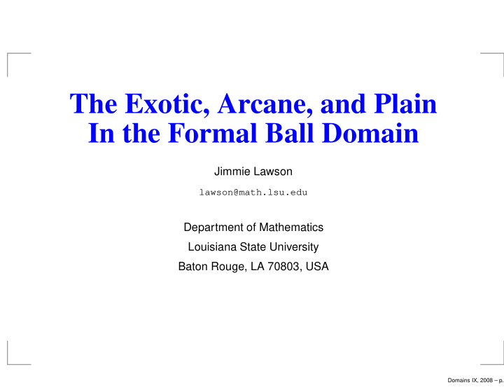 the exotic arcane and plain in the formal ball domain