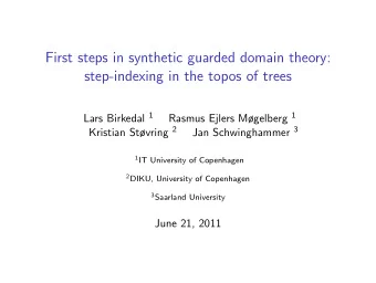 First steps in synthetic guarded domain theory:  step-indexing in the topos of trees Lars Birkedal