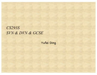 CS293S  SVN &amp; DVN &amp; GCSE  Yufei Ding  Review of Last Class  Removing redundant