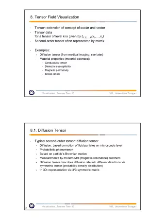 8. Tensor Field Visualization  Tensor: extension of concept of scalar and vector    Tensor data