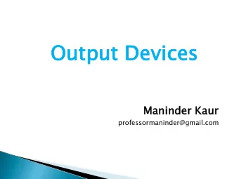 Out  Output  put De  Devi  vices  ces  Maninde  inder Kaur  professormaninder@gmail.com  Visual
