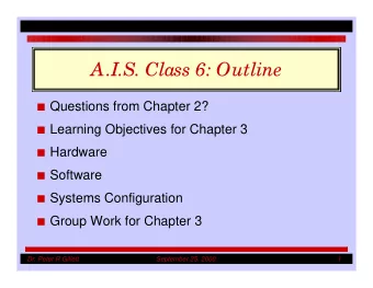 A.I.S. Class 6: Outline I Questions from Chapter 2? I Learning Objectives for Chapter 3 I Hardware