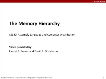The Memory Hierarchy  CS140: Assembly Language and Computer Organization  Slides provided by: