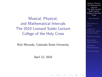 Musical, Physical,  Rick Miranda  and Mathematical Intervals  The Physics of  Sound  The 2010