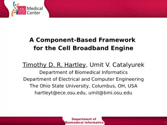 A Component-Based Framework  for the Cell Broadband Engine  Timothy D. R. Hartley, Umit V.
