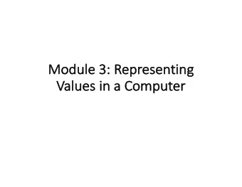 Mod  odule 3: Representing  Values in a Com  omputer  Du  Due Da  Dates  Assignment #1 is due
