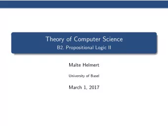 Theory of Computer Science  B2. Propositional Logic II  Malte Helmert  University of Basel  March
