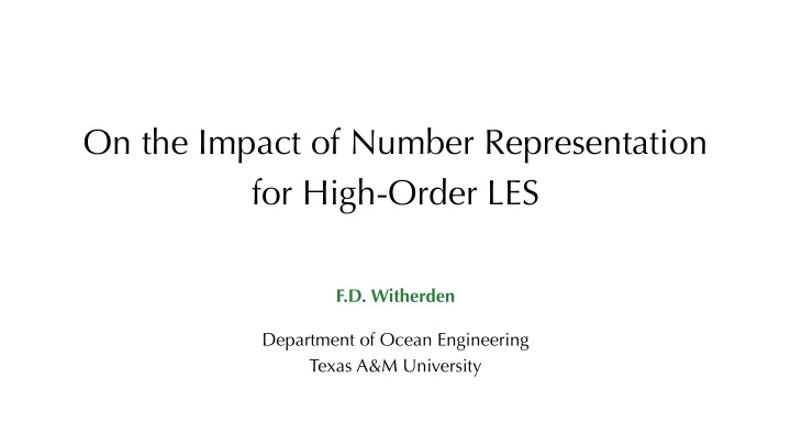 on the impact of number representation for high order les
