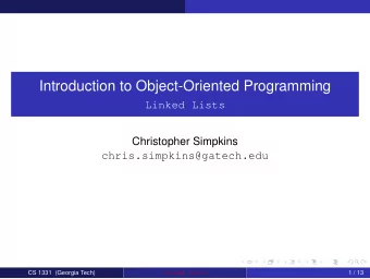 Introduction to Object-Oriented Programming  Linked Lists  Christopher Simpkins