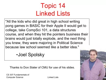 Topic 14  Li k d Li t  Linked Lists  &quot;All the kids who did great in high school writing  g  g