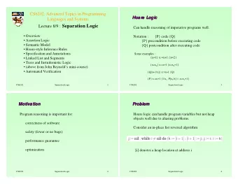 Lecture 8/9 : Separation Logic  Can handle reasoning of imperative programs well.   Overview