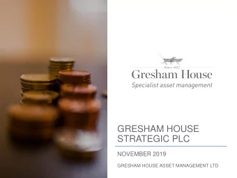 GRESHAM HOUSE  STRATEGIC PLC  NOVEMBER 2019  GRESHAM HOUSE ASSET MANAGEMENT LTD  DISCLAIMER  This