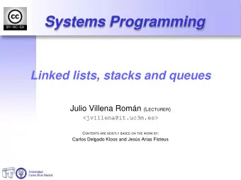 Systems Programming Linked lists, stacks and queues Julio Villena Romn (L ECTURER )