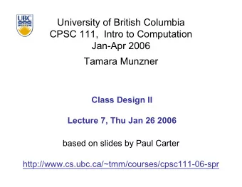 University of British Columbia  CPSC 111,  Intro to Computation  Jan-Apr 2006  Tamara Munzner