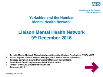 Liaison Mental Health Network 9 th December 2016    Dr Katie Martin, Network Clinical Advisor