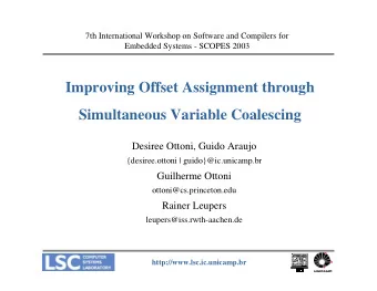 Improving Offset Assignment through  Simultaneous Variable Coalescing  Desiree Ottoni, Guido Araujo