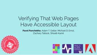 Verifying That Web Pages  Have Accessible Layout Pavel Panchekha , Adam T. Geller, Michael D.