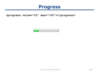 Progress  &lt;progress value=&quot;22&quot; max=&quot;100&quot;&gt;&lt;/progress&gt;  CS 142