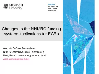 Changes to the NHMRC funding  system: implications for ECRs  Associate Professor Zane Andrews
