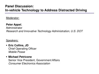 Panel Discussion:  In-vehicle Technology to Address Distracted Driving  Moderator: Peter Appel ,