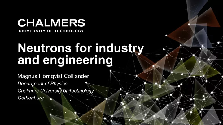 neutrons for industry and engineering