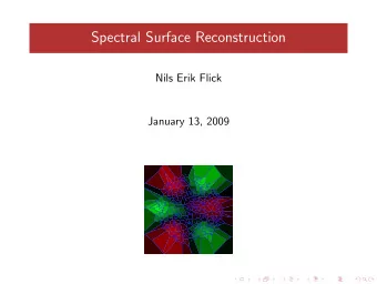 Spectral Surface Reconstruction  Nils Erik Flick  January 13, 2009  Surface Reconstruction