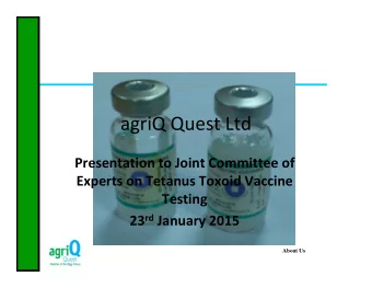 agriQ Quest Ltd  Presentation to Joint Committee of  Experts on Tetanus Toxoid Vaccine  Testing 23