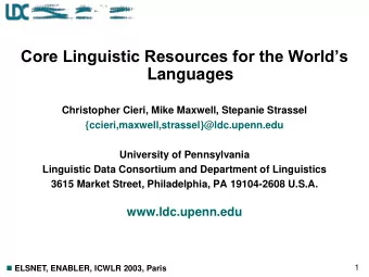 Core Linguistic Resources for the Worlds  Languages  Christopher Cieri, Mike Maxwell, Stepanie