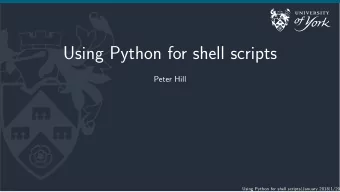 Using Python for shell scripts  Peter Hill Using Python for shell scripts | January 2018 | 1/29