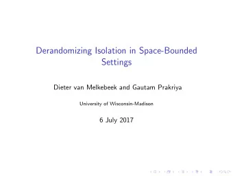 Derandomizing Isolation in Space-Bounded  Settings  Dieter van Melkebeek and Gautam Prakriya