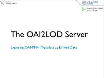 The OAI2LOD Server  Exposing OAI-PMH Metadata as Linked Data  Motivation  more than 1700