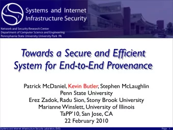 Towards a Secure and Efficient  System for End-to-End Provenance  Patrick McDaniel, Kevin Butler,