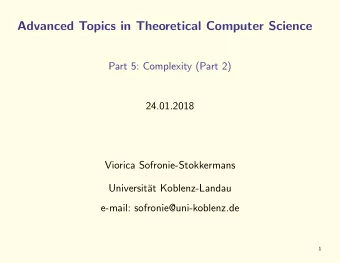 Advanced Topics in Theoretical Computer Science  Part 5: Complexity (Part 2)  24.01.2018  Viorica