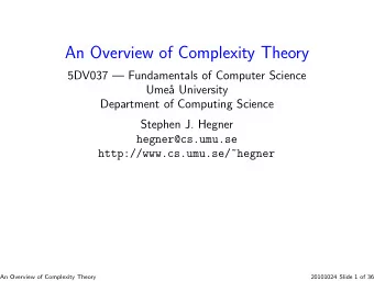 An Overview of Complexity Theory  5DV037  Fundamentals of Computer Science  Ume  a University